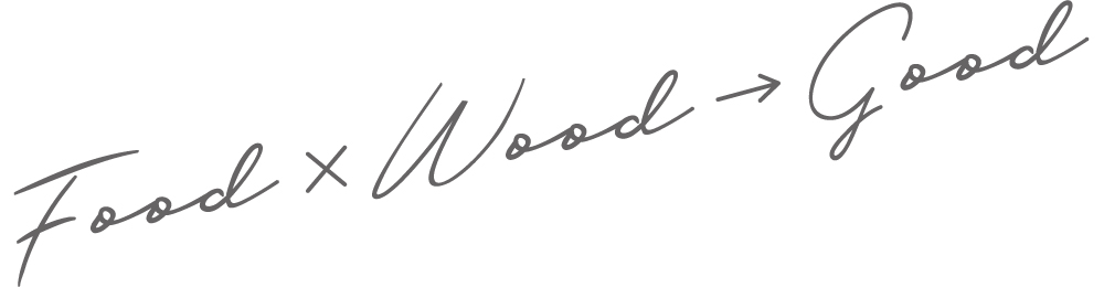 Food×Wood→Good